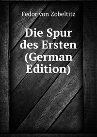 Die Spur des Ersten (German Edition)