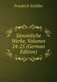 Sammtliche Werke, Volumes 24-25 (German Edition)