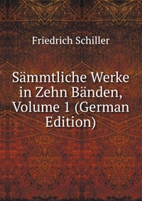 Sammtliche Werke in Zehn Banden, Volume 1 (German Edition)