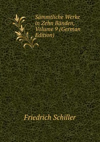 Sammtliche Werke in Zehn Banden, Volume 9 (German Edition)