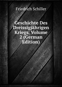 Geschichte Des Dreissigjahrigen Kriegs, Volume 2 (German Edition)