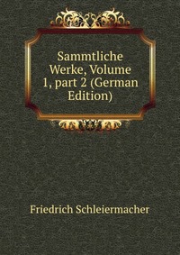 Sammtliche Werke, Volume 1, part 2 (German Edition)