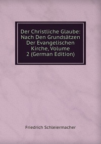 Der Christliche Glaube: Nach Den Grundsatzen Der Evangelischen Kirche, Volume 2 (German Edition)