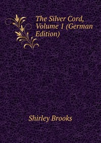 The Silver Cord, Volume 1 (German Edition)