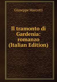 Il tramonto di Gardenia: romanzo (Italian Edition)