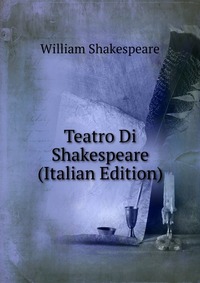 Teatro Di Shakespeare (Italian Edition)