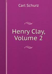 Henry Clay, Volume 2