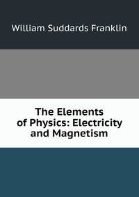 The Elements of Physics: Electricity and Magnetism