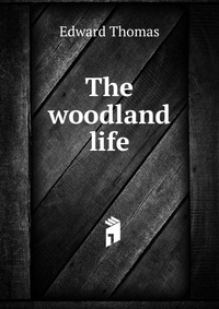 The woodland life