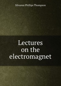 Lectures on the electromagnet