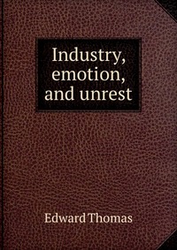 Industry, emotion, and unrest