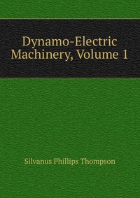 Dynamo-Electric Machinery, Volume 1