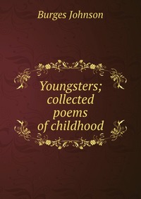 Youngsters; collected poems of childhood