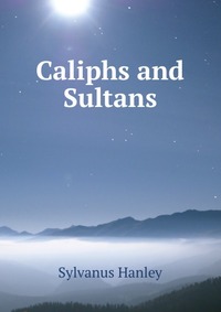 Caliphs and Sultans