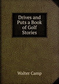 Drives and Puts a Book of Golf Stories