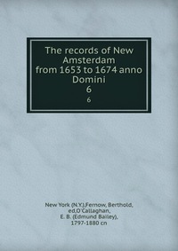 The records of New Amsterdam from 1653 to 1674 anno Domini