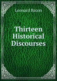 Thirteen Historical Discourses