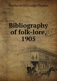 Bibliography of folk-lore, 1905