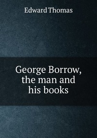 George Borrow, the man and his books