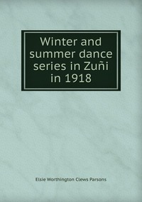 Winter and summer dance series in Zuni in 1918