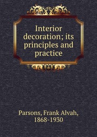 Interior decoration; its principles and practice