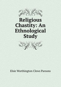 Religious Chastity: An Ethnological Study