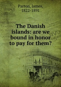 The Danish islands: are we bound in honor to pay for them?