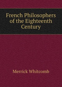 French Philosophers of the Eighteenth Century