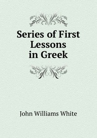 Series of First Lessons in Greek