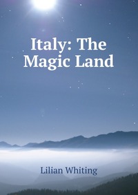 Italy: The Magic Land