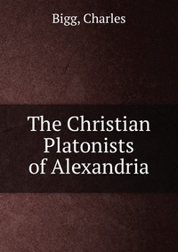 The Christian Platonists of Alexandria