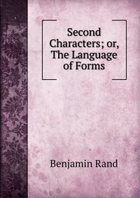 Second Characters; or, The Language of Forms