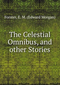 The Celestial Omnibus, and other Stories