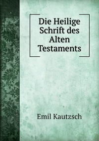 Die Heilige Schrift des Alten Testaments