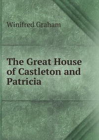 The Great House of Castleton and Patricia