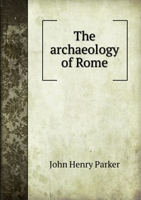 The archaeology of Rome