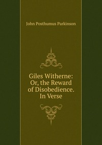 Giles Witherne: Or, the Reward of Disobedience. In Verse