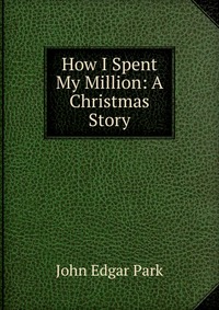 How I Spent My Million: A Christmas Story