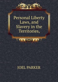 Personal Liberty Laws, and Slavery in the Territories