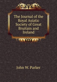 The Journal of the Royal Asiatic Society of Great Bruitain and Ireland