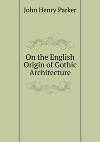 On the English Origin of Gothic Architecture