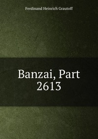 Banzai, Part 2613