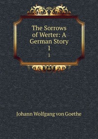 The Sorrows of Werter: A German Story