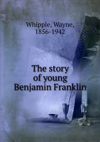 The story of young Benjamin Franklin