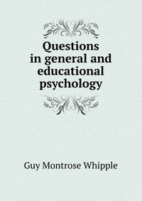 Questions in general and educational psychology