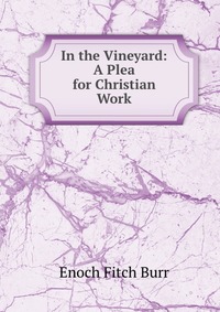 In the Vineyard: A Plea for Christian Work