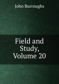 Field and Study, Volume 20