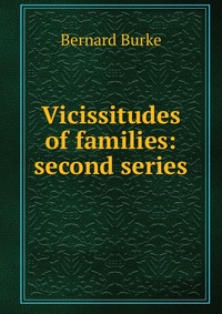 Vicissitudes of families: second series