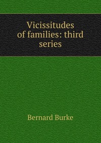 Vicissitudes of families: third series