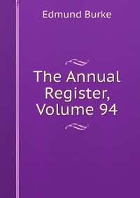 The Annual Register, Volume 94